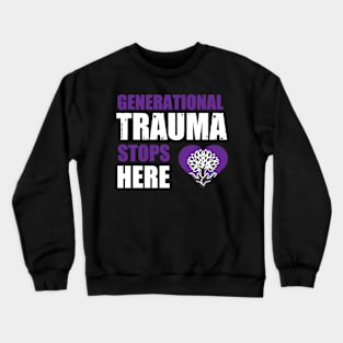 Generational Trauma Stops Here Crewneck Sweatshirt